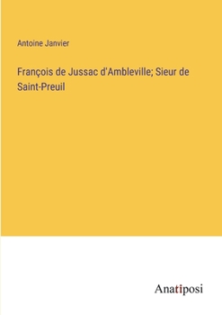 Paperback François de Jussac d'Ambleville; Sieur de Saint-Preuil [French] Book