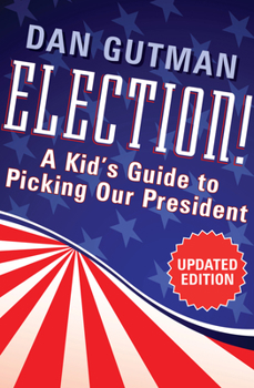 Paperback Election!: A Kid's Guide to Picking Our President Book