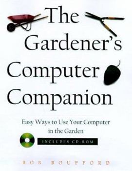 Paperback Gardener's Computer Companion: Hundreds of Easy Ways to Use Your Computer for Gardening [With *] Book