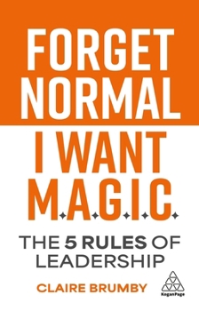 Paperback Forget Normal - I Want Magic: The 5 Rules of Leadership Book