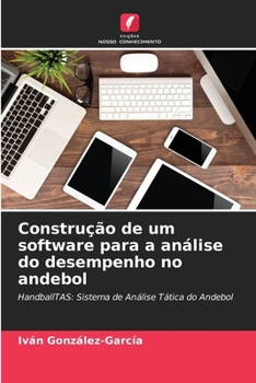 Construção de um software para a análise do desempenho no andebol (Portuguese Edition)