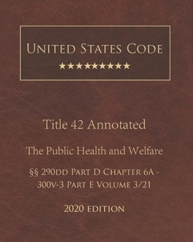 Paperback United States Code Annotated Title 42 The Public Health and Welfare 2020 Edition ??290dd Part D Chapter 6A - 300v-3 Part E Volume 3/21 Book