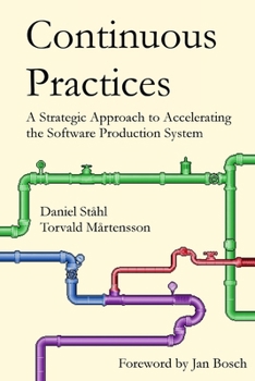 Paperback Continuous Practices: A Strategic Approach to Accelerating the Software Production System Book