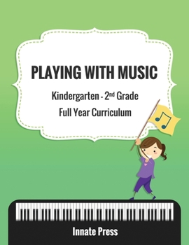 Paperback Playing with Music: Kindergarten through Second Grade Full Year Curriculum Book