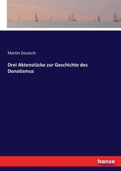 Paperback Drei Aktenstücke zur Geschichte des Donatismus [German] Book