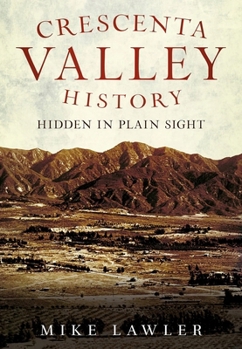 Paperback Crescenta Valley History: Hidden in Plain Sight Book