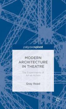 Hardcover Modern Architecture in Theatre: The Experiments of Art Et Action Book
