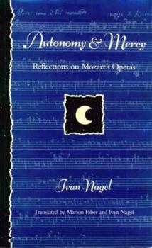 Hardcover Autonomy and Mercy: Reflections on Mozart's Operas Book