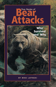 Paperback True Stories of Bear Attacks: Who Survived and Why Book