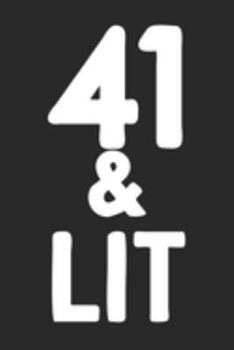 41 & Lit: 41st Birthday Gift Journal To Write In For Men & Women - 100 Blank Lined Pages - 6x9 Unique Diary