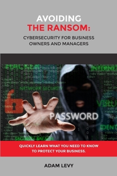 Paperback Avoiding the Ransom: Cybersecurity for Business Owners and Managers Book