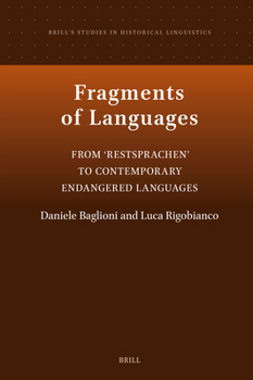 Fragments of Languages: From 'Restsprachen' to Contemporary Endangered Languages (Brill's Studies in Historical Linguistics)