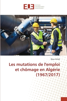 Paperback Les mutations de l'emploi et chômage en Algérie (1967/2017) [French] Book