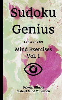 Paperback Sudoku Genius Mind Exercises Volume 1: Dakota, Illinois State of Mind Collection Book