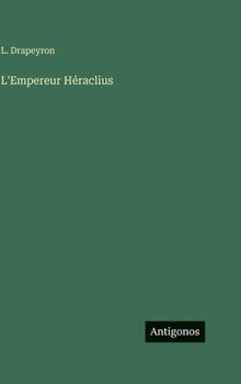 L'Empereur Héraclius (French Edition)