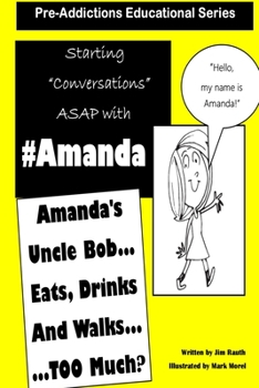 Paperback Pre-Addictions Educational Series: Amanda's Uncle Bob Eats Drinks and Walks TOO Much? Book