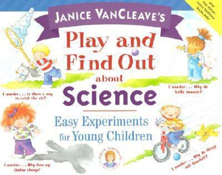 Play and Find Out about Science: Easy   Experiments for Young Children