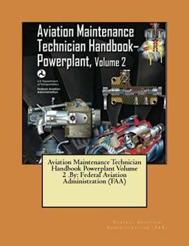 Paperback Aviation Maintenance Technician Handbook Powerplant Volume 2 .By: Federal Aviation Administration (FAA) Book