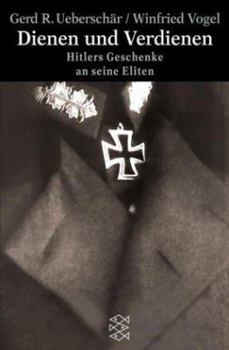 Paperback Dienen und Verdienen: Hitlers Geschenke an seine Eliten (Fischer Taschenbücher Allgemeine Reihe) [German] Book