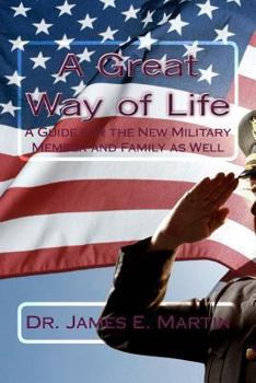 Paperback A Great Way of Life: A Guide for the New Military Member and Family as Well Book