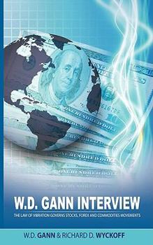 Paperback W.D. Gann Interview by Richard D. Wyckoff: The Law of Vibration Governs Stocks, Forex and Commodities Movements Book