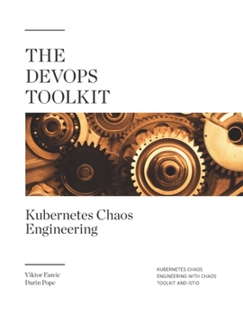 Paperback The DevOps Toolkit: Kubernetes Chaos Engineering: Kubernetes Chaos Engineering With Chaos Toolkit And Istio Book