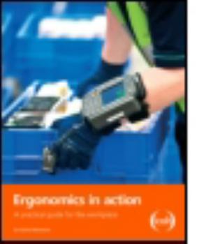 Paperback Ergonomics in Action: A Practical Guide for the Workplace Book