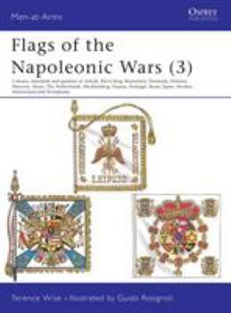 Flags of the Napoleonic Wars (3): Colours, Standards and Guidons of Anhalt, Kleve-Berg, Brunswick, Denmark, Finland, Hanover, Hesse, The Netherlands, Mecklenburg, Nassau, Portugal, Reuss - Book #3 of the Flags of the Napoleonic Wars