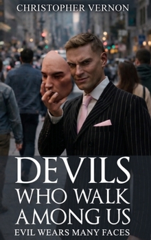 Hardcover Devils Who Walk Among Us: Evil Wears Many Faces Book