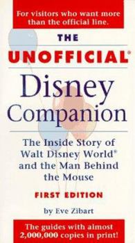 Paperback The Unofficial Disney Companion: The Inside Story of Walt Disney World & the Man Behind the Mouse Book