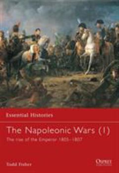 Paperback The Napoleonic Wars (1): The Rise of the Emperor 1805-1807 Book