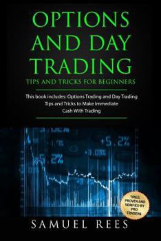 Paperback Options And Day Trading: This Book Includes: Tips and Tricks To Get Quickly Started and Make Immediate Cash With Options and Day Trading Book