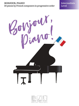 Paperback Bonjour, Piano! - Intermediate Level: 20 Pieces by French Composers in Progressive Order Book
