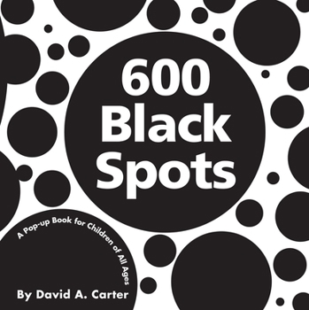 Hardcover 600 Black Spots: A Pop-Up Book for Children of All Ages Book