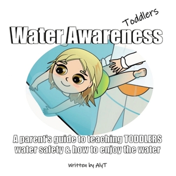 Paperback Water Awareness Toddlers: A parent's guide to teaching TODDLERS water safety and how to enjoy the water Book