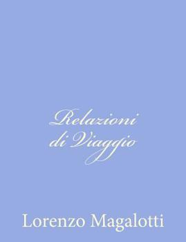 Paperback Relazioni di Viaggio: In Inghilterra Francia e Svezia [Italian] Book