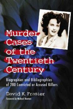 Paperback Murder Cases of the Twentieth Century: Biographies and Bibliographies of 280 Convicted or Accused Killers Book