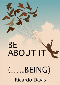Paperback Be about It (.....Being) Book