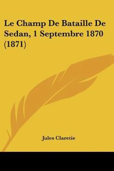 Paperback Le Champ De Bataille De Sedan, 1 Septembre 1870 (1871) [French] Book