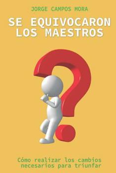 Paperback Se equivocaron los Maestros: Cómo realizar los cambios necesarios para triunfar [Spanish] Book