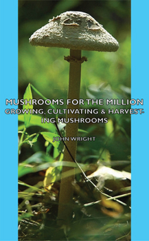 Paperback Mushrooms for the Million - Growing, Cultivating & Harvesting Mushrooms Book