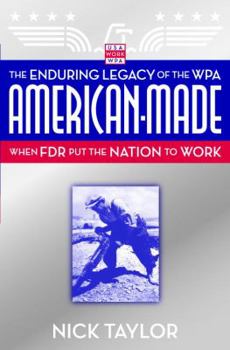 Hardcover American-Made: The Enduring Legacy of the WPA: When FDR Put the Nation to Work Book