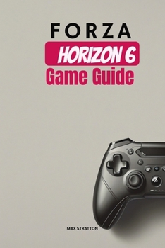 FORZA HORIZON 6 GAME GUIDE