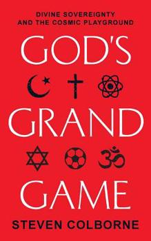 Paperback God's Grand Game: Divine Sovereignty and the Cosmic Playground Book