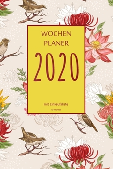 Wochenplaner 2020 mit Einkaufsliste: 6x9 Wochenplaner 2020 mit Einkaufsliste, Einkaufszettel, Essensplaner als Semesterplaner, Studienkalender, ... für das Jahr 2052 (German Edition)