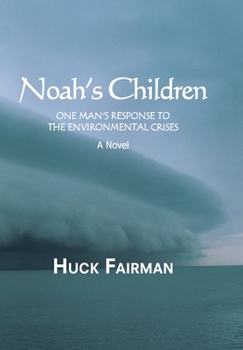 Hardcover Noah's Children: One Man's Response to the Environmental Crises a Novel Book