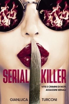 Paperback Serial killer: vite e crimini di noti assassini seriali [Italian] Book