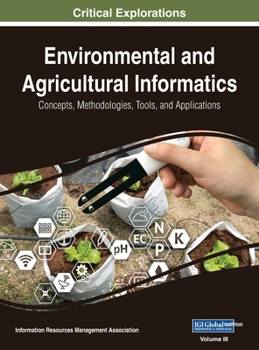 Hardcover Environmental and Agricultural Informatics: Concepts, Methodologies, Tools, and Applications, VOL 3 Book