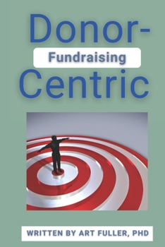 Paperback Donor-Centric Fundraising: Building Lasting Relationships Book