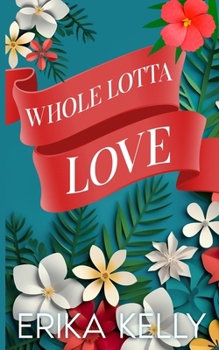 Whole Lotta Love - Book #7 of the Calamity Falls